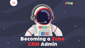 Becoming a Zoho CRM Admin