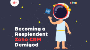 Becoming a Resplendent Zoho CRM Demigod