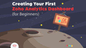 Creating Your First Zoho Analytics Dashboard (for Beginners)