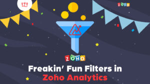 Freakin’ Fun Filters in Zoho Analytics