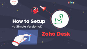 How to Set Up (a Simple Version of) Zoho Desk  