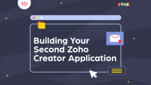 Building Your Second Zoho Creator Application