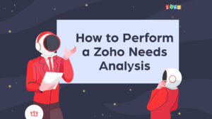 How to Perform a Zoho Needs Analysis