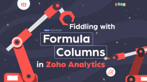 Fiddling with Formula Columns in Zoho Analytics