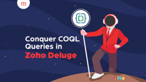 Conquer COQL Queries in Zoho Deluge