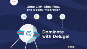 Zoho CRM, Sign, Flow, and Books Integration—Dominate with Deluge!