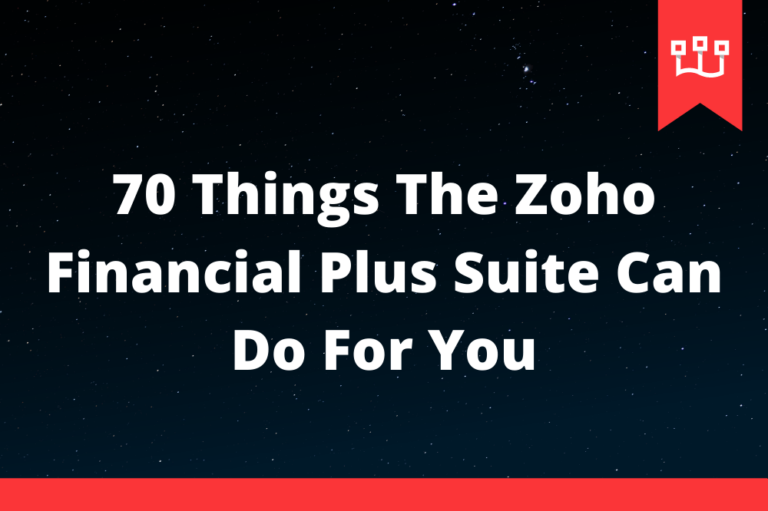 70 Things The Zoho Financial Plus Suite Can Do For You