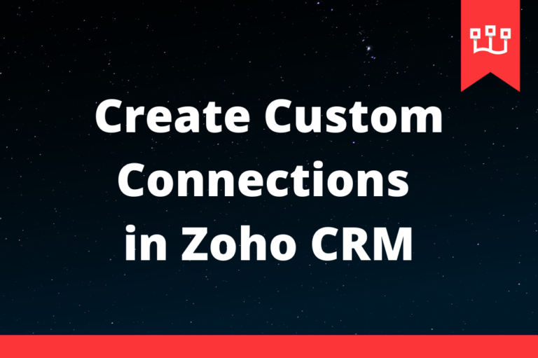 Create Custom Connections in Zoho CRM