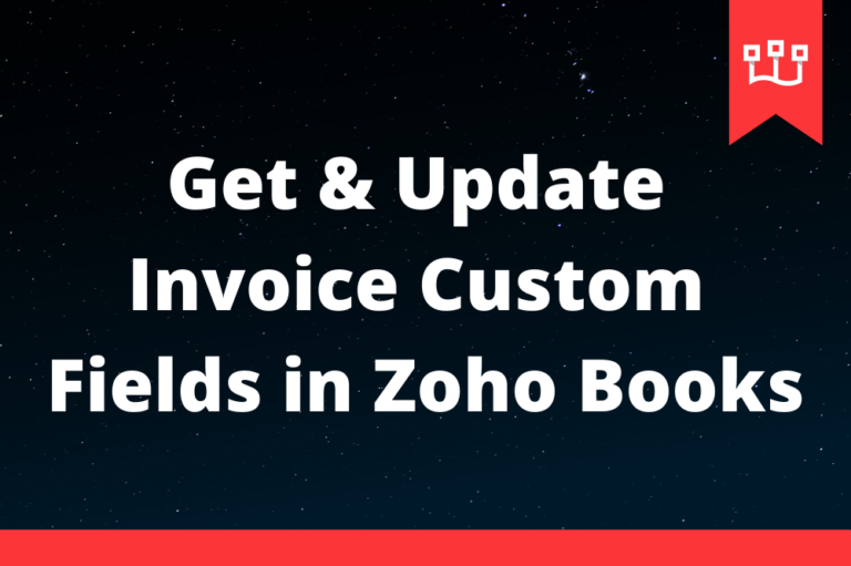 Get & Update Invoice Custom Fields in Zoho Books