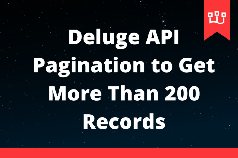 Deluge API Pagination to Get More Than 200 Records
