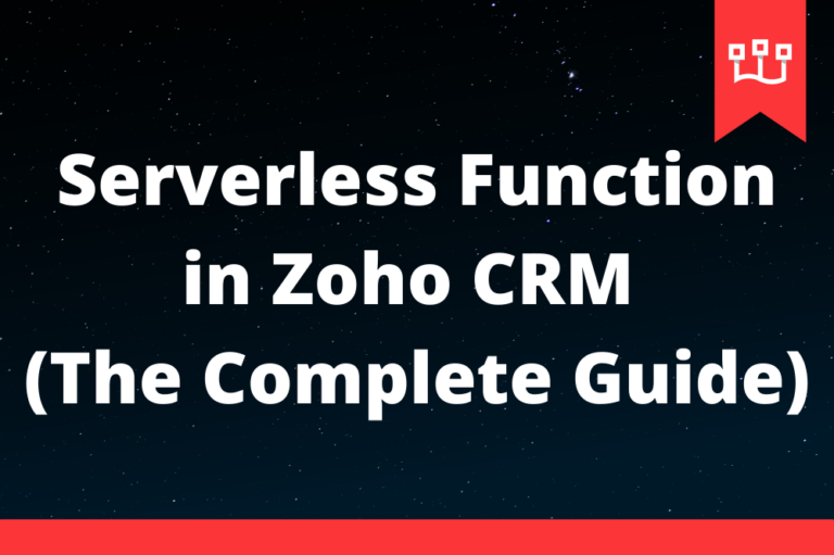 Serverless Function in Zoho CRM (The Complete Guide)